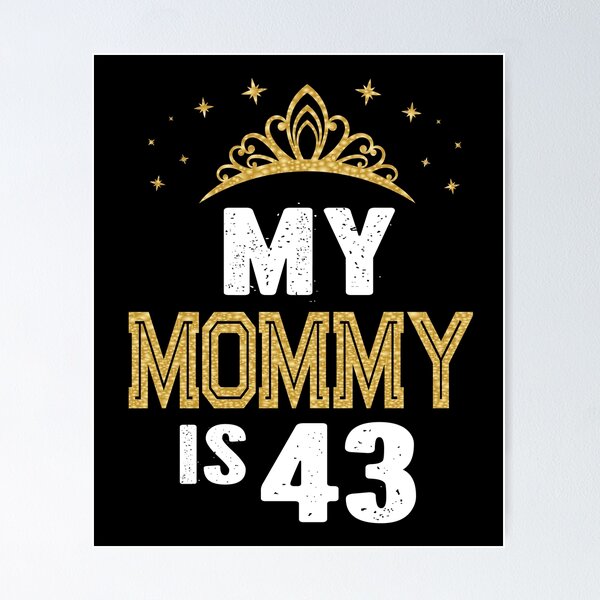 Item preview, My Mommy Is 43 Years Old 43rd Mom's Birthday Gift For Her graphic designed and sold by Grabitees.