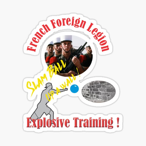 French Foreign Legion, Slam Ball Up a Wall, Explosive Training Sticker