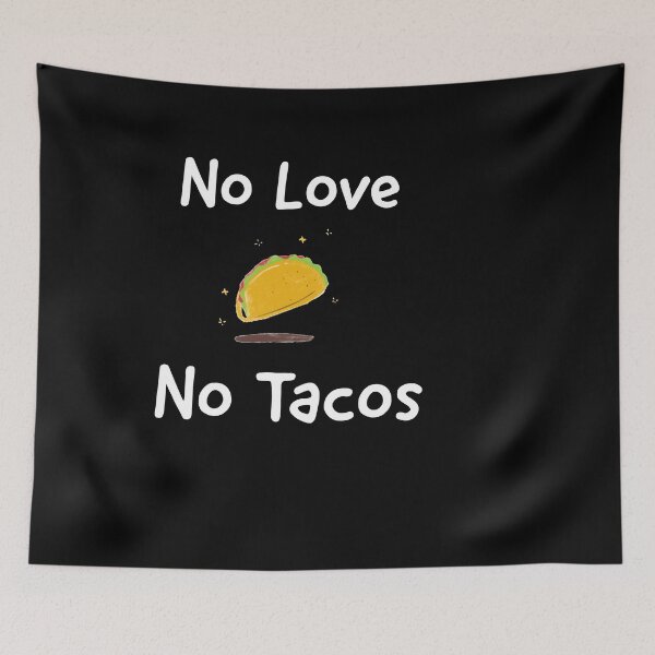 Item preview, No Love No Tacos designed and sold by Riskyht.