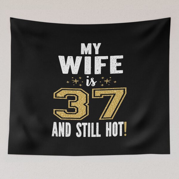Item preview, My Wife Is 37 And Still Hot 37th Birthday Gift For Her product designed and sold by Grabitees.