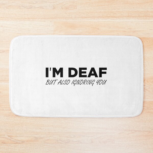 Item preview, I'm Deaf But Also Ignoring You designed and sold by GoldenDov.