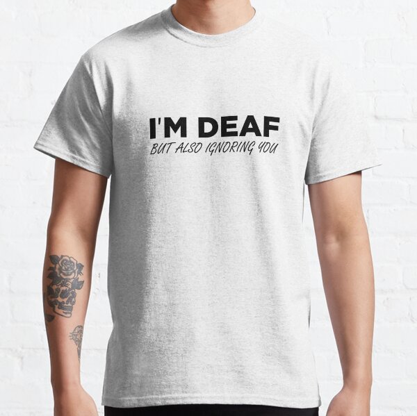 Funny deaf shirts Clearance