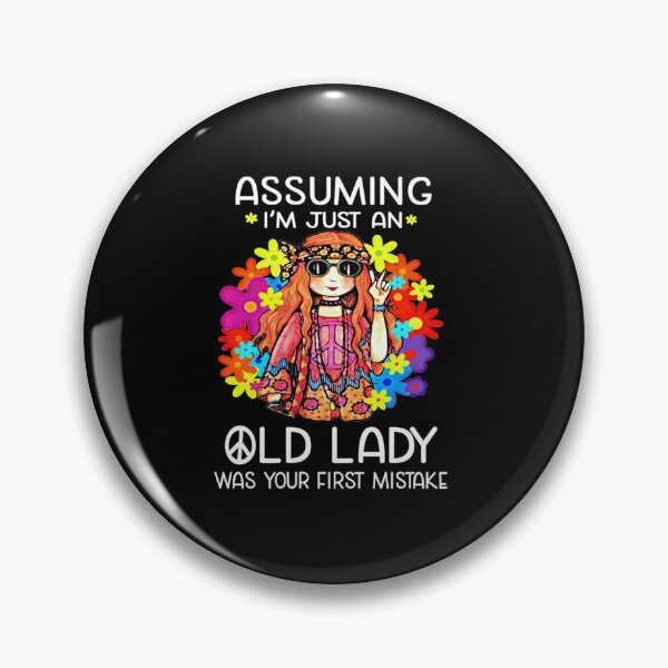 Item preview, Assuming I'm Just An Old Lady Was Your First Mistake Hippie  designed and sold by Buchanan445.