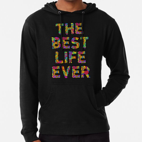 The Best Life Ever (Colorful) Lightweight Hoodie
