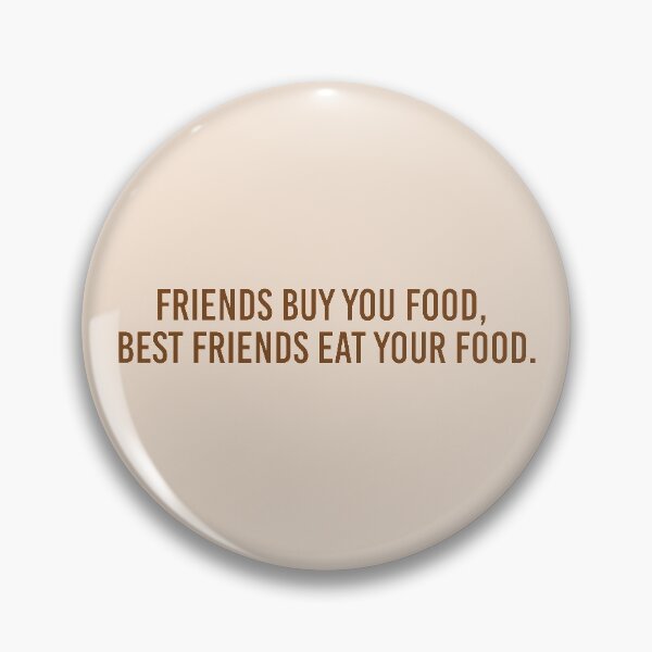 Item preview, Friend Buy You Food, Best friends Eat your food. designed and sold by artistkalpesh.