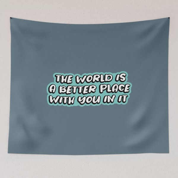 Item preview, The World Is a Better Place with You in It designed and sold by kindxinn.