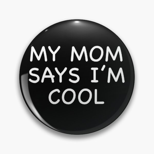 Item preview, My Mom Says I’m Cool designed and sold by popculturechick.