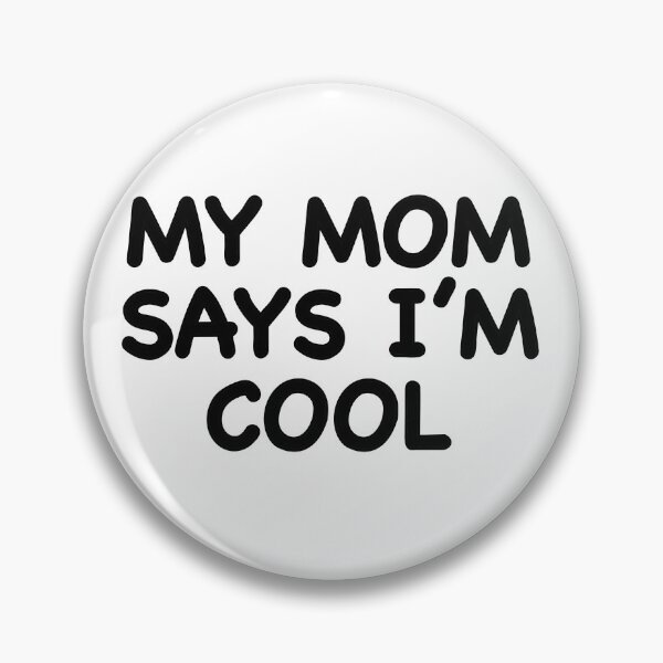 Item preview, My Mom Says I’m Cool designed and sold by popculturechick.