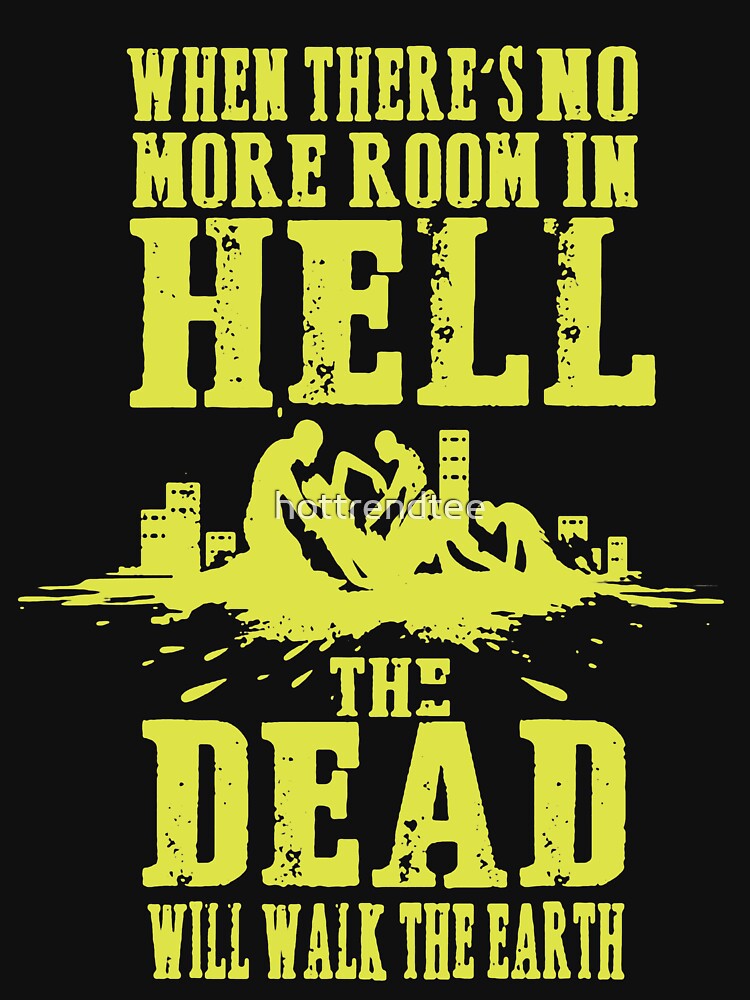 Rotten Dot Com When Hell Is Full The Dead Will Walk Earth T-shirt