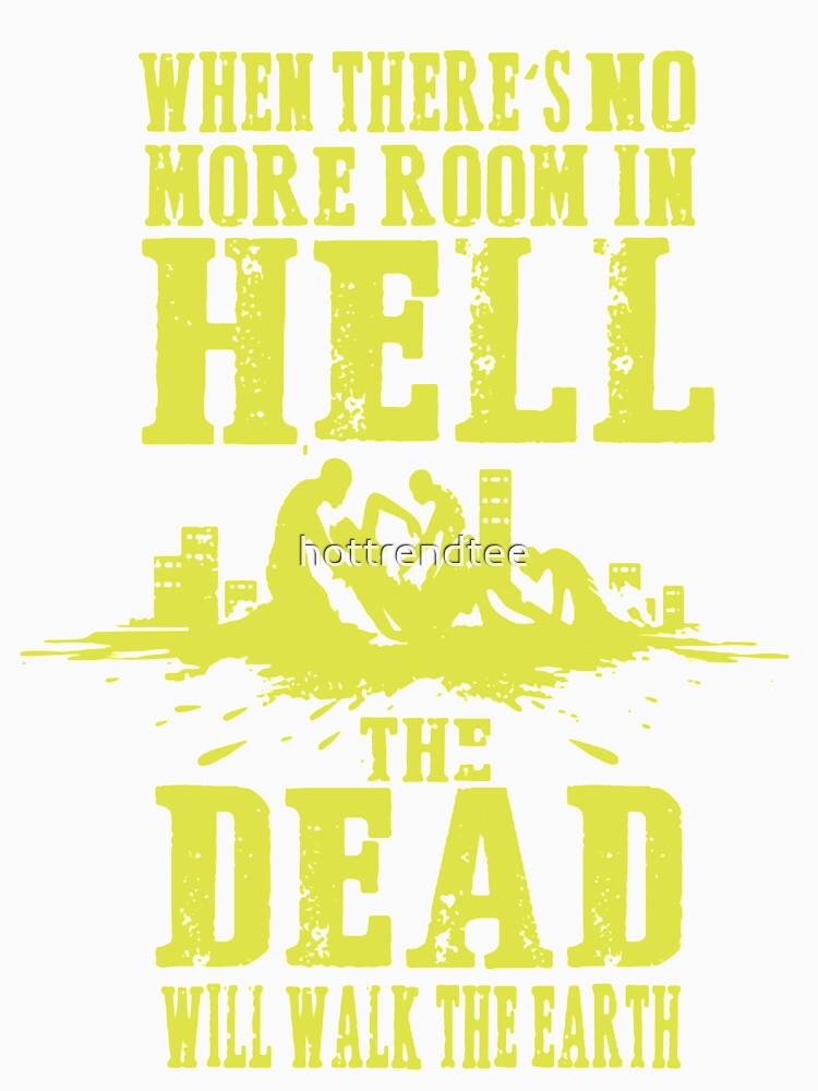 Rotten Dot Com When Hell Is Full The Dead Will Walk Earth T-shirt