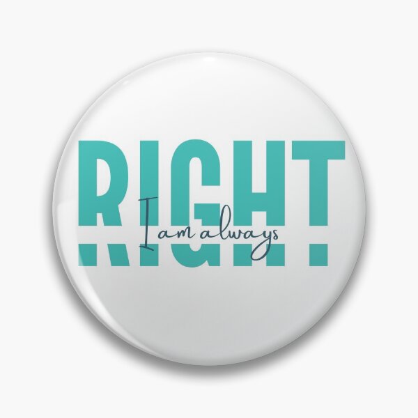 Item preview, I am always RIGHT designed and sold by MyLucidDreams.