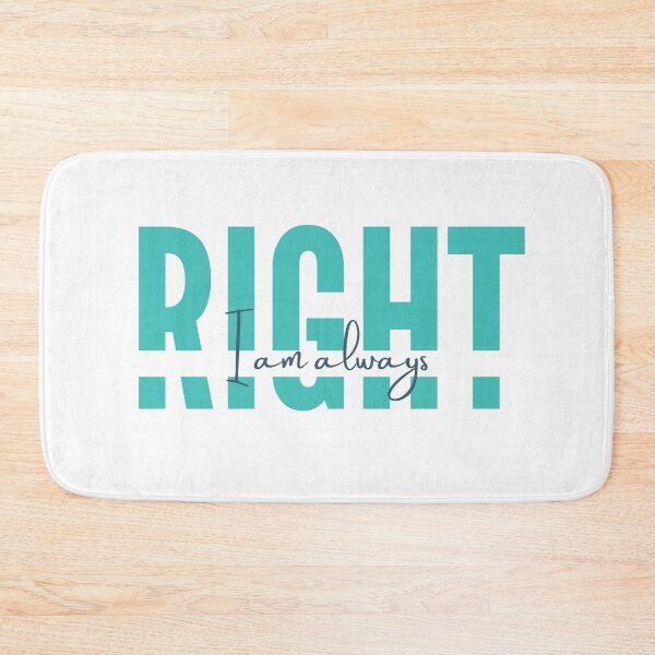 Item preview, I am always RIGHT designed and sold by MyLucidDreams.