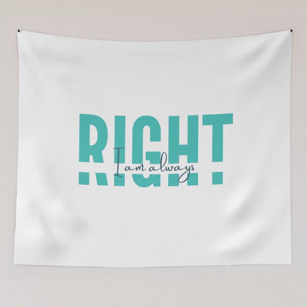 Item preview, I am always RIGHT designed and sold by MyLucidDreams.