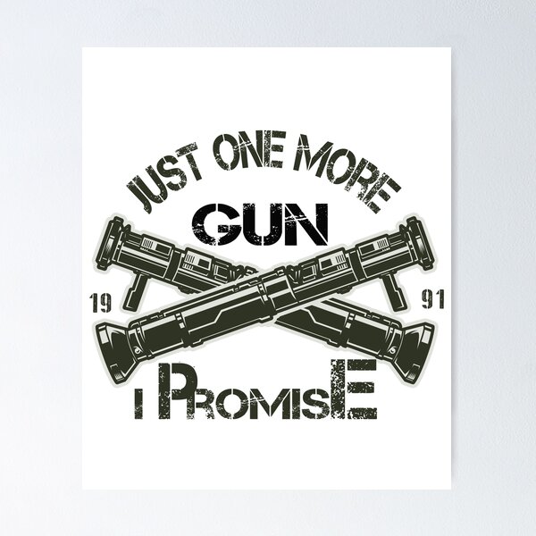 Item preview, Just One More Gun I Promise designed and sold by shinoshop.