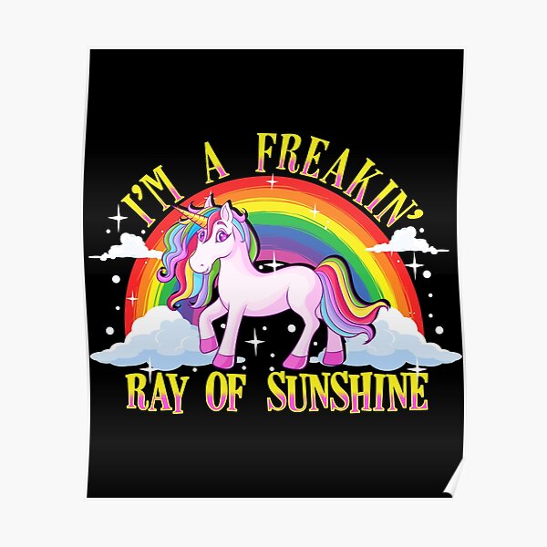Funny I'm A Freakin' Ray Of Sunshine Unicorn Poster