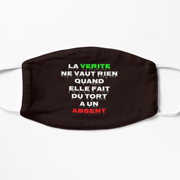 La vérité ne vaut rien Quand elle fait du tort à un absent Masque sans plis