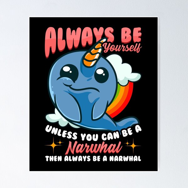 Item preview, Always Be Yourself Unless You Can Be A Narwhal designed and sold by perfectpresents.