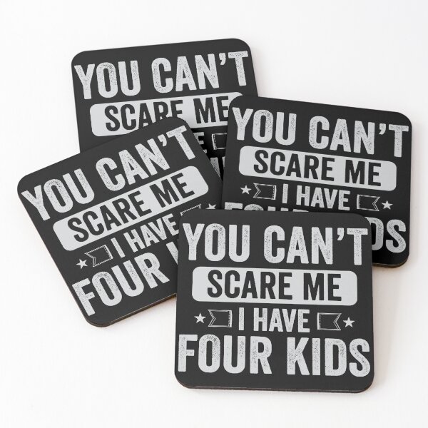 Item preview, You Can't Scare Me I Have Four Kids designed and sold by mdnrsakib.