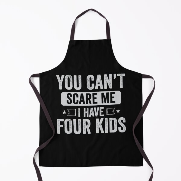 Item preview, You Can't Scare Me I Have Four Kids designed and sold by mdnrsakib.