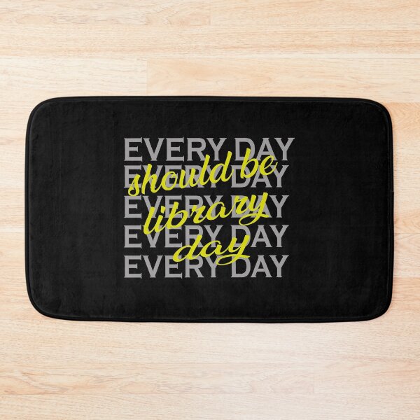 Item preview, everyday should be library day, fuuny library, designed and sold by truewear1.