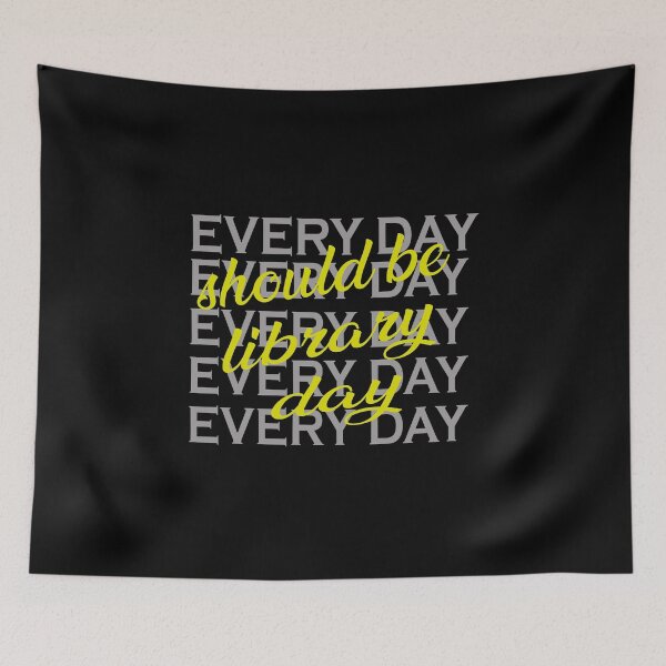 Item preview, everyday should be library day, fuuny library, designed and sold by truewear1.