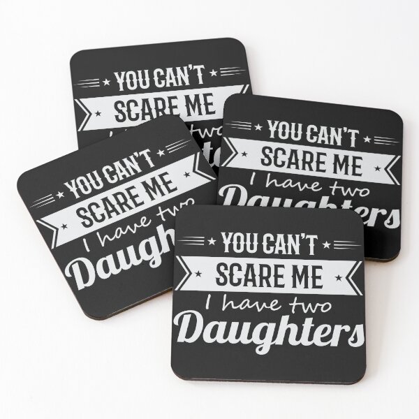 Item preview, You Can't Scare Me I Have Two Daughters designed and sold by mdnrsakib.