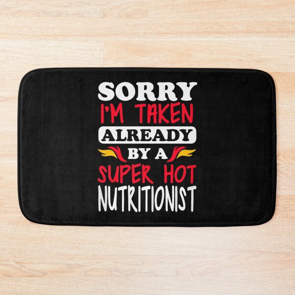 Item preview, Hot Nutritionist, Sorry Im taken Already By A Super Hot Nutritionist designed and sold by youssefattigui.