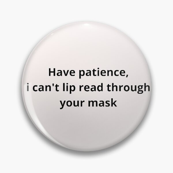 Item preview, Have patience, i can't lip read through your face mask designed and sold by crikz.