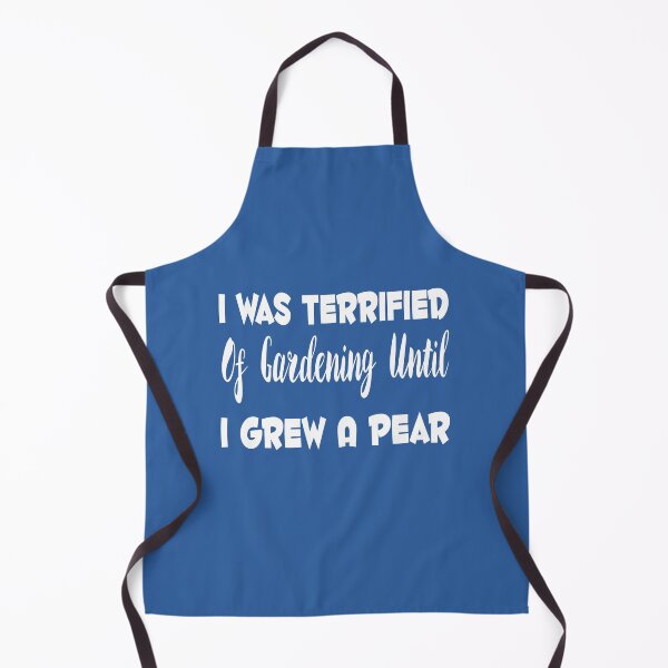 Item preview, I Was Terrified Of Gardening Until I Grew A Pear designed and sold by MattsDesignShop.