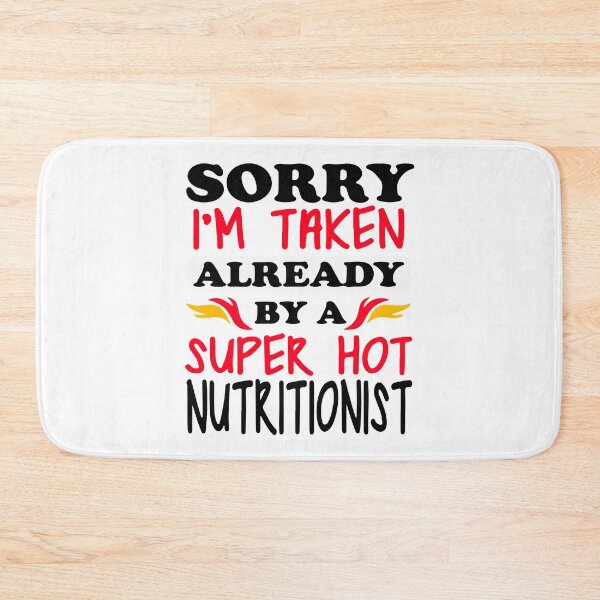 Item preview, Hot Nutritionist, Sorry Im taken Already By A Super Hot Nutritionist designed and sold by youssefattigui.
