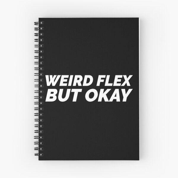 Item preview, Weird Flex But Ok Meme designed and sold by ShineEyePirate.
