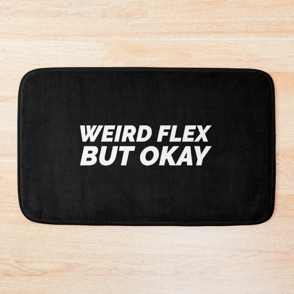 Item preview, Weird Flex But Ok Meme designed and sold by ShineEyePirate.