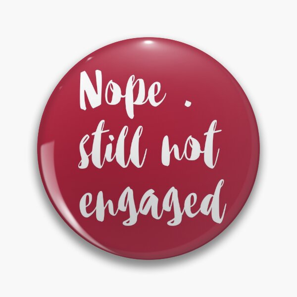 Item preview, Nope Still Not Engaged designed and sold by Suhy.