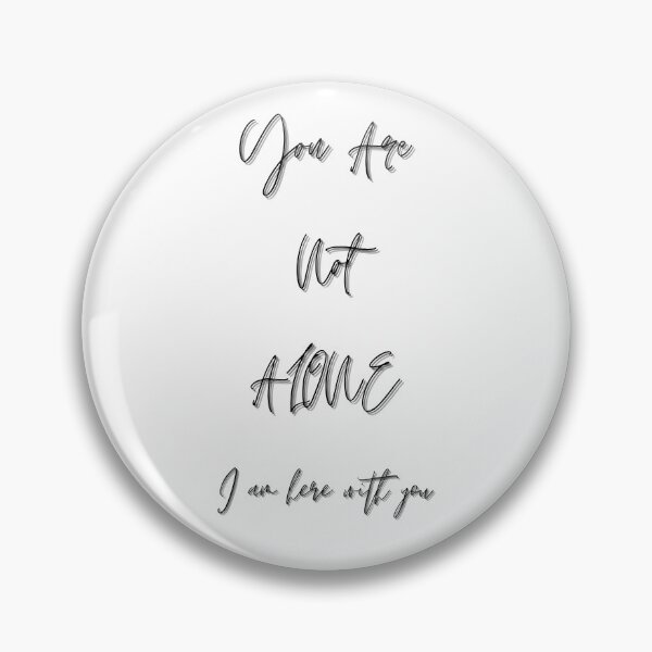 Item preview, You are not Alone - I am here with you designed and sold by ChartGifts.