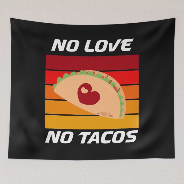 Item preview, No Love No Tacos designed and sold by bilal233.