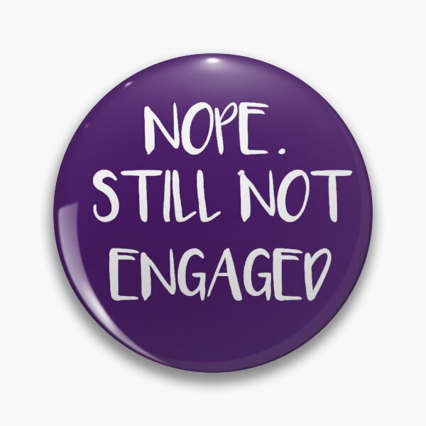 Item preview, Nope Still Not Engaged designed and sold by Suhy.