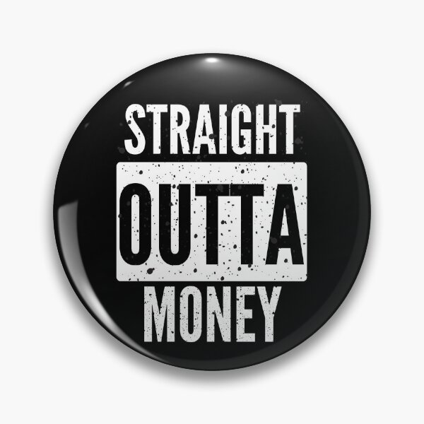 Item preview, STRAIGHT OUTTA MONEY, budget designed and sold by Hey-Nice-Shirt.