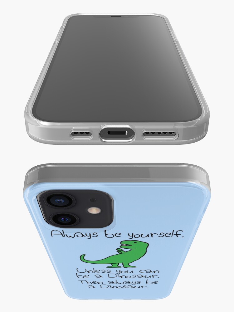 Alternate view of Always Be Yourself, Unless You Can Be A Dinosaur iPhone Case & Cover