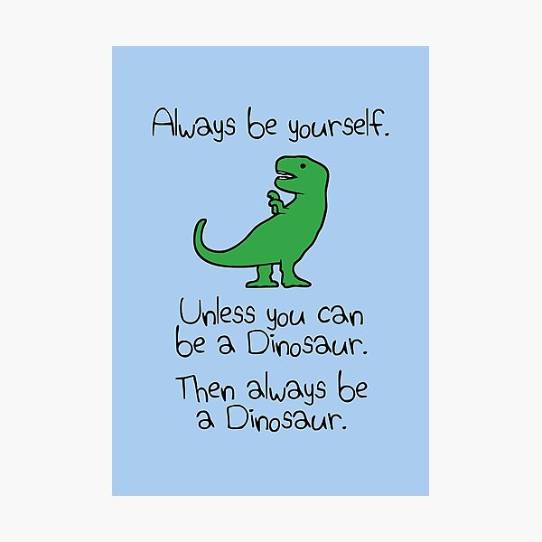 Artikel-Vorschau von Sei immer du selbst, es sei denn, du kannst ein Dinosaurier sein, designt und verkauft von jezkemp.