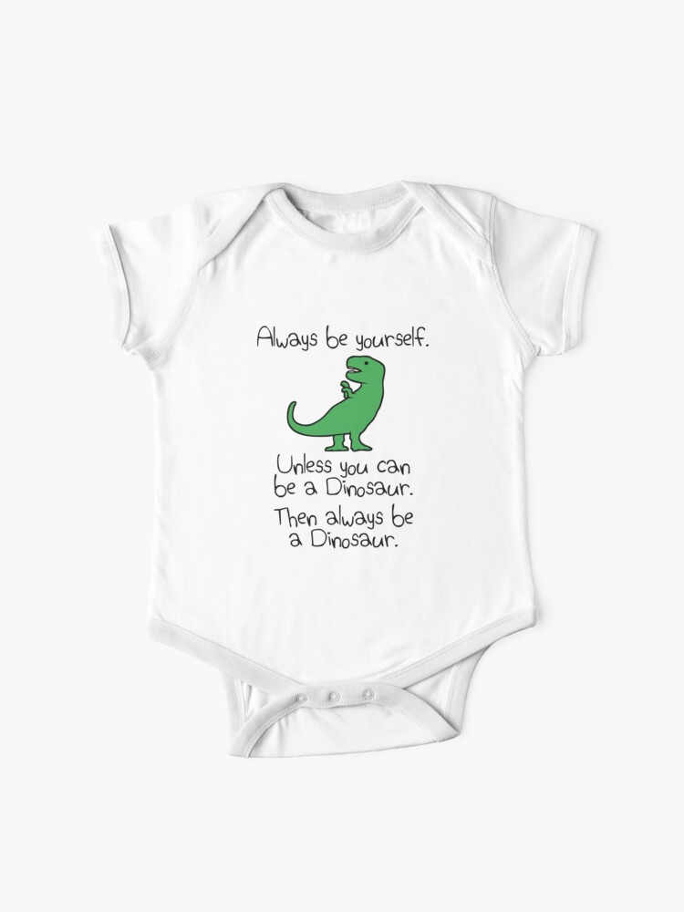 Thumbnail 1 of 2, Baby One-Piece, Always Be Yourself, Unless You Can Be A Dinosaur designed and sold by jezkemp.