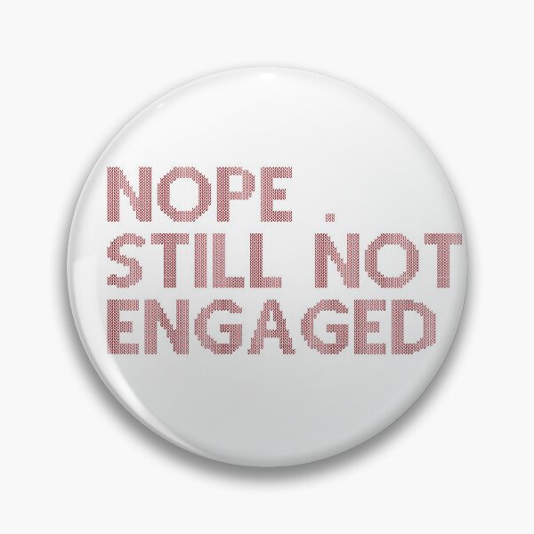 Item preview, Nope Still Not Engaged designed and sold by Suhy.