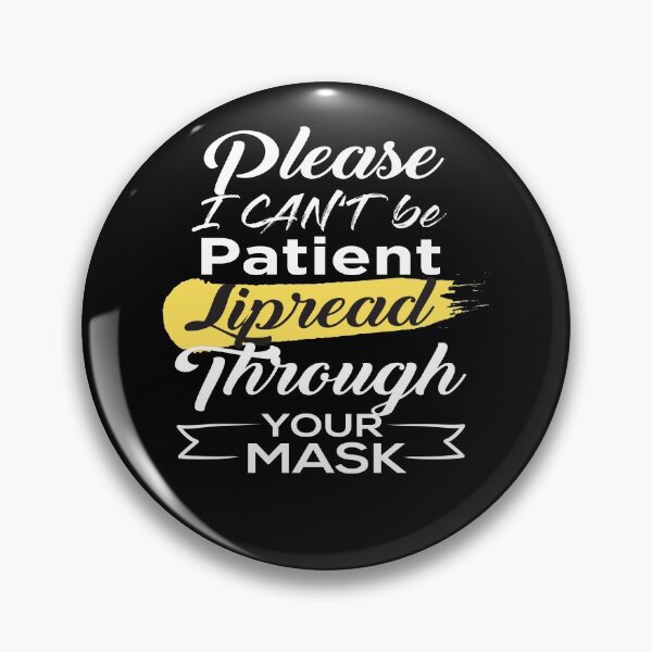 Item preview, Please Be Patient I Can't Lipread Through Your Mask designed and sold by Marstore.