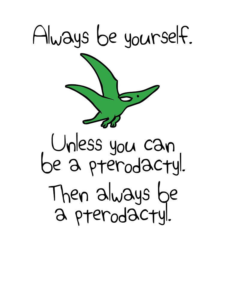 Thumbnail 2 of 2, Kids T-Shirt, Always Be Yourself, Unless You Can Be A Pterodactyl designed and sold by jezkemp.