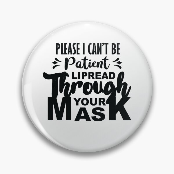 Item preview, Please Be Patient I Can't Lipread Through Your Mask designed and sold by Marstore.