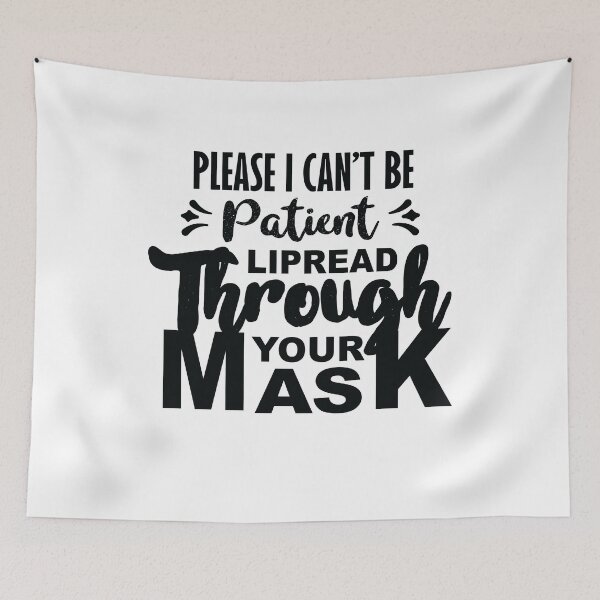 Item preview, Please Be Patient I Can't Lipread Through Your Mask designed and sold by Marstore.