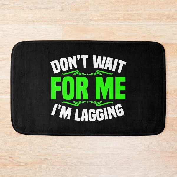 Item preview, Dont wait for me Im lagging Gaming designed and sold by Nessshirts.