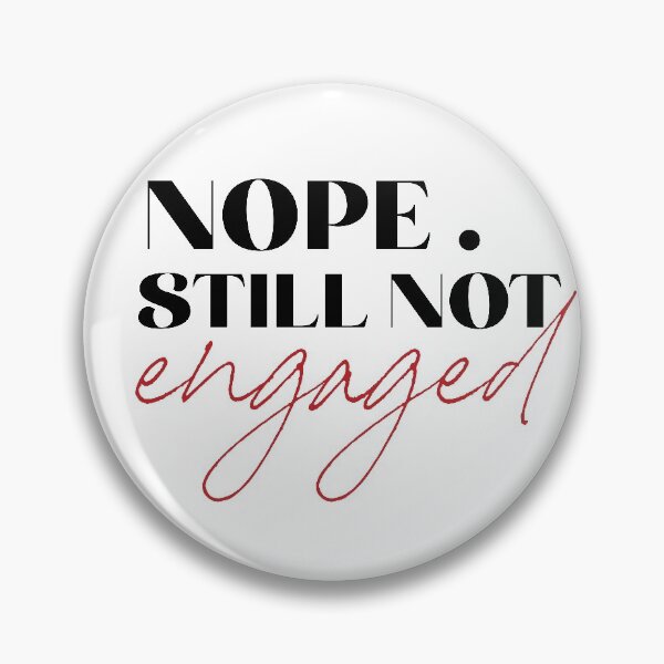 Item preview, Nope Still Not Engaged designed and sold by Suhy.