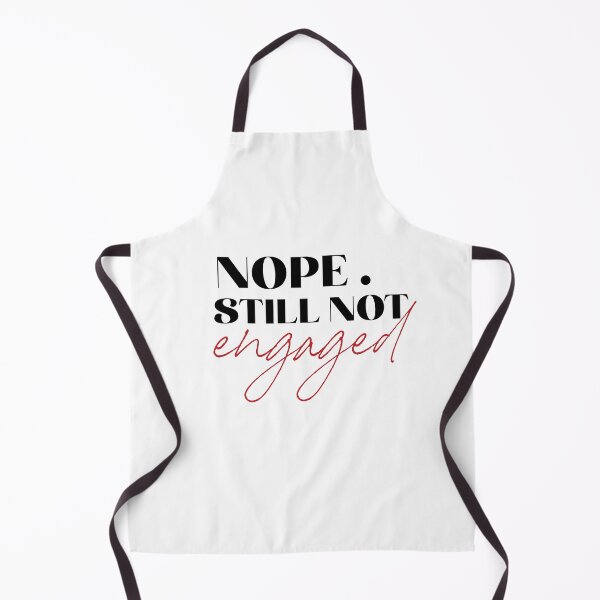 Item preview, Nope Still Not Engaged designed and sold by Suhy.