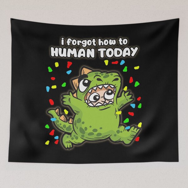 Item preview, I forgot how to human today designed and sold by Moonpie90.