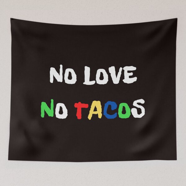 Item preview, No Love No Tacos  designed and sold by davidhipp.